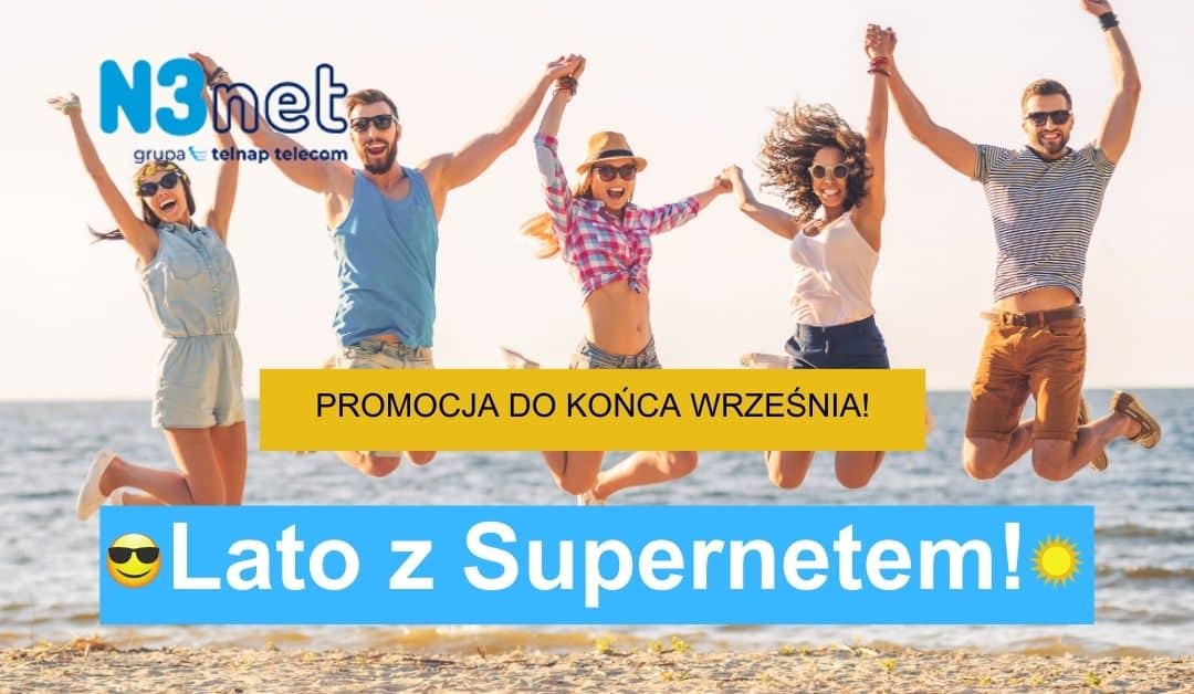 Przedłużamy Promocję „Lato z Supernetem” do końca września!